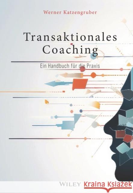 Transaktionales Coaching (AT) Werner Katzengruber 9783527511655 Wiley-VCH Verlag GmbH