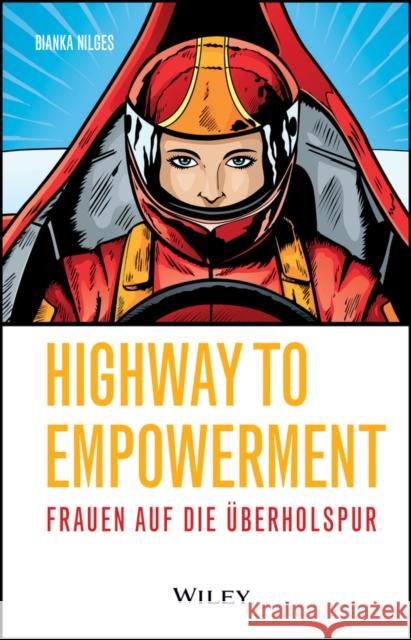 Highway to Empowerment: Frauen auf die Uberholspur Bianka Nilges 9783527512072