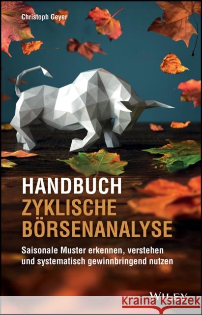 Handbuch Zyklische Borsenanalyse: Saisonale Muster erkennen, verstehen und systematisch gewinnbringend nutzen Christoph Geyer 9783527512270