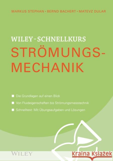 Wiley-Schnellkurs Stromungsmechanik Stephan, Markus; Bachert, Bernd; Dular, Matevz 9783527530304