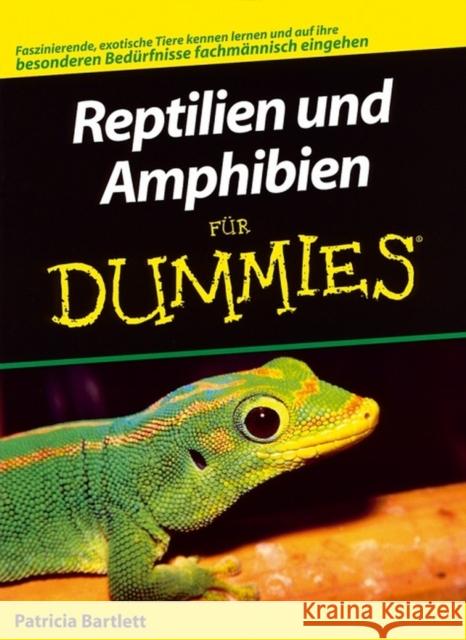 Reptilien und Amphibien fur Dummies Patricia P. Bartlett 9783527701551 JOHN WILEY AND SONS LTD