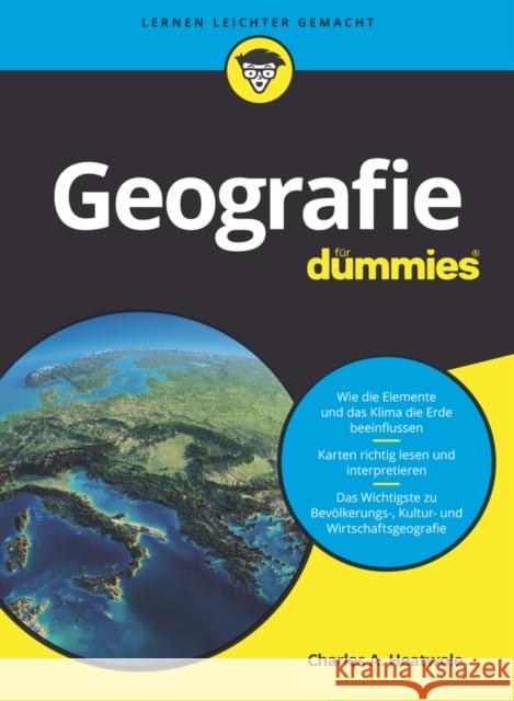 Geografie für Dummies : Entdecke die Welt, wie sie Dir gefällt Heatwole, Charles A. 9783527710812