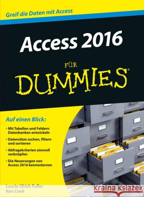 Access 2016 für Dummies : Greif die Daten mit Access Fuller, Laurie; Cook, Ken 9783527711963