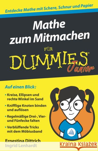 Mathe zum Mitmachen für Dummies Junior : Entdecke Mathe mit Schere, Schnur und Papier. Auf einen Blick: Kreise, Ellipsen und rechte Winkel im Sand. Knifflige Knoten binden und auflösen. Regelmäßige Dr Dittrich, Ernestina; Lenhardt, Ingrid 9783527713899