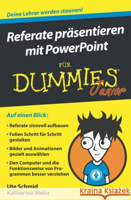 Referate präsentieren mit PowerPoint für Dummies Junior Schmid, Ute; Weitz, Katharina 9783527713967