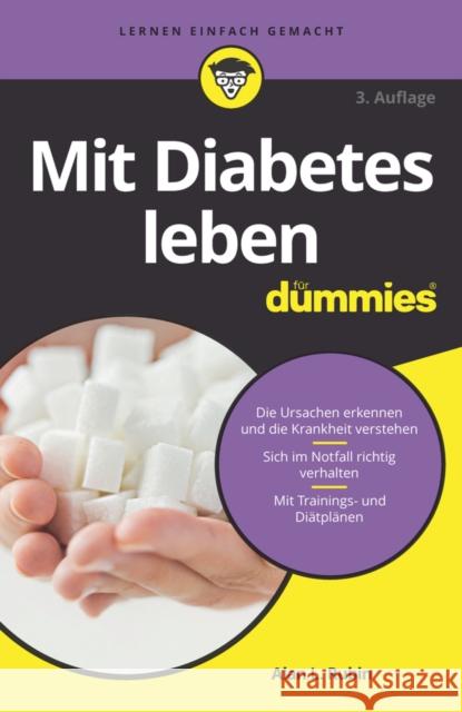 Mit Diabetes leben für Dummies : Die Ursachen erkennen und die Krankheit verstehen. Sich im Notfall richtig verhalten. Mit Trainings- und Diätplänen Alan L. Rubin   9783527715688