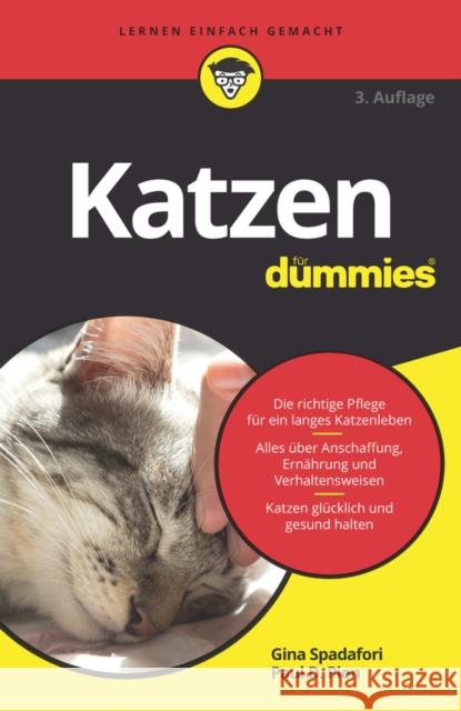 Katzen für Dummies : Die richtige Pflege für ein langes Katzenleben. Alles über Anschaffung, Ernährung und Verhaltensweisen. Katzen glücklich und gesund halten Gina Spadafori, Paul D. Pion 9783527716098 