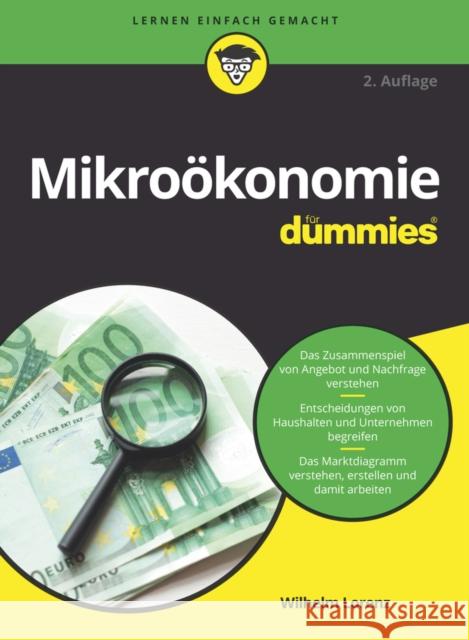 Mikrooekonomie fur Dummies Wilhelm Lorenz 9783527716463