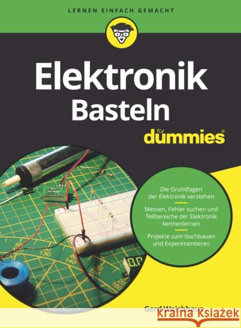 Elektronik-Basteln fur Dummies Gerd Weichhaus 9783527716562 Wiley-VCH Verlag GmbH