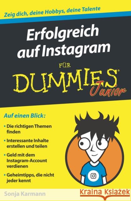 Erfolgreich auf Instagram für Dummies Junior : Zeig dich, deine Hobbys, deine Talente Sonja Karmann 9783527716685