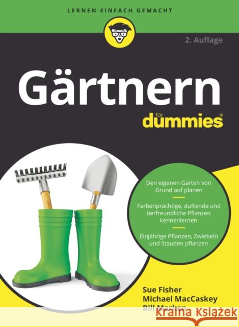 Gärtnern für Dummies : Den eigenen Garten von Grund auf planen. Farbenprächtige, duftende und tierfreundliche Pflanzen kennenlernen. Einjährige Pflanzen, Zwiebeln und Stauden pflanzen Sue S Fisher 9783527717293 