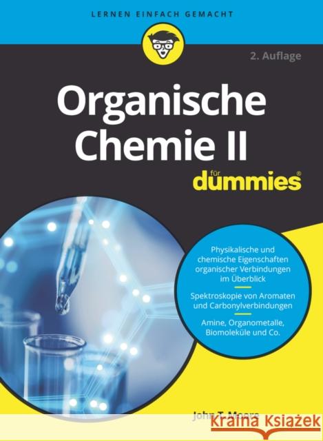 Organische Chemie II f&uuml;r Dummies John T. Moore 9783527718283 