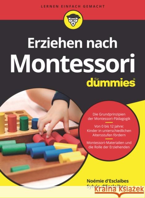 Erziehen nach Montessori für Dummies Noemie d′Esclaibes, Sylvie d′Esclaibes 9783527718672 