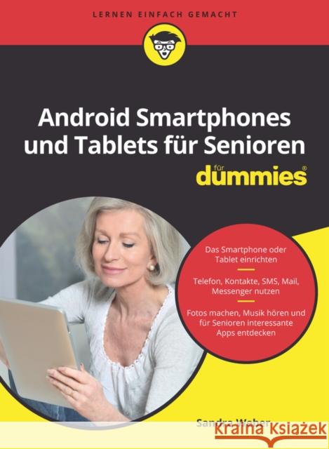 Android Smartphones und Tablets fur Senioren fur Dummies Sandra Weber 9783527719761
