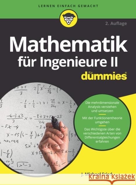 Mathematik fur Ingenieure II fur Dummies J. Michael Fried 9783527719884