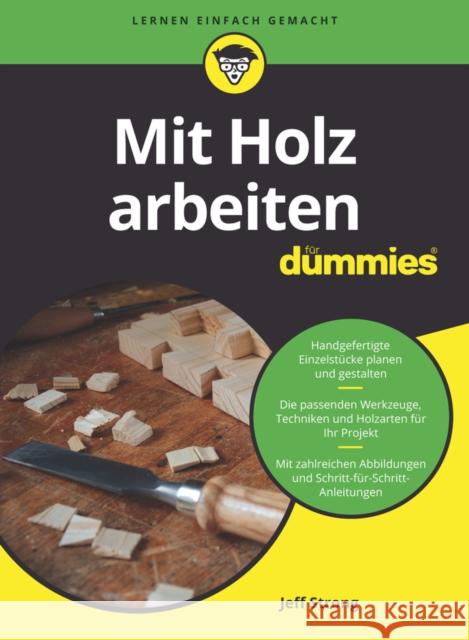 Mit Holz arbeiten fur Dummies J Strong 9783527720538 Wiley-VCH Verlag GmbH