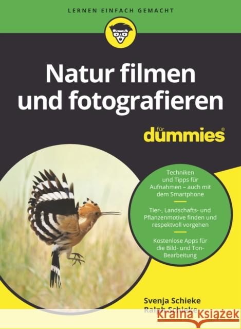 Natur filmen und fotografieren fur Dummies Ralph Schieke 9783527720613