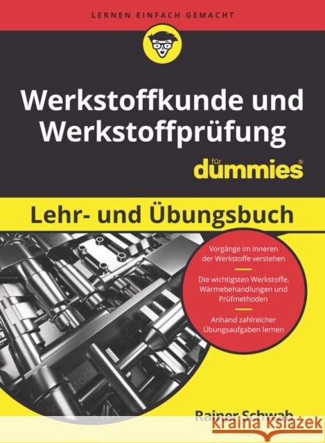 Werkstoffkunde und Werkstoffprufung fur Dummies Lern- und Ubungsbuch Rainer Schwab 9783527722341