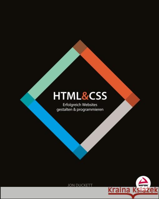 HTML and CSS : Erfolgreich Websites gestalten und programmieren Duckett, Jon 9783527760534 John Wiley & Sons
