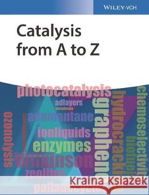 Catalysis from A to Z: A Concise Encyclopedia Boy Cornils Wolfgang A. Herrmann Jian-He Xu 9783527809080 Wiley-VCH Verlag GmbH