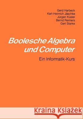 Boolesche Algebra Und Computer: Ein Informatik-Kurs Gerd Harbeck Karl-Heinrich J 9783528008017