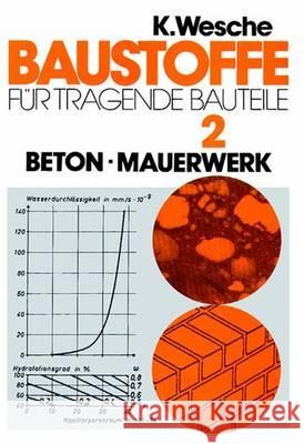 Baustoffe Für Tragende Bauteile: Band 2: Beton, Mauerwerk (Nichtmetallisch-Anorganische Stoffe): Herstellung, Eigenschaften, Verwendung, Dauerhaftigke Schubert, Peter 9783528017088