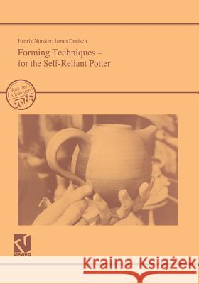 Forming Techniques - For the Self-Reliant Potter Henrik Norsker Henrik Norsker 9783528020613 Springer