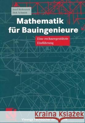 Mathematik Für Bauingenieure: Eine Rechnergestützte Einführung Biehounek, Josef 9783528025649 Vieweg+Teubner