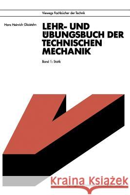 Lehr- Und Übungsbuch Der Technischen Mechanik: Band 1: Statik Gloistehn, Hans Heinrich 9783528030421 Vieweg+teubner Verlag
