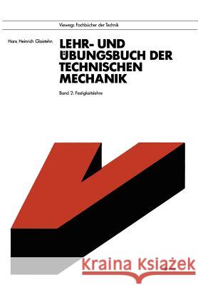 Lehr- Und Übungsbuch Der Technischen Mechanik: Band 2: Festigkeitslehre Gloistehn, Hans Heinrich 9783528030438 Vieweg+teubner Verlag