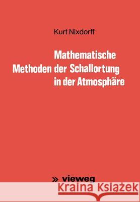 Mathematische Methoden Der Schallortung in Der Atmosphäre Nixdorff, Kurt 9783528030674 Vieweg+teubner Verlag