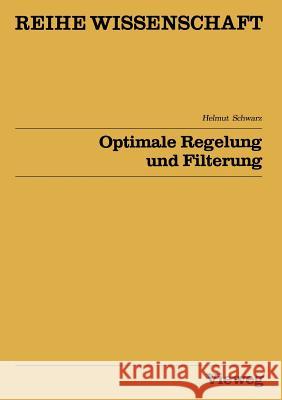 Optimale Regelung Und Filterung: Zeitdiskrete Regelungssysteme Schwarz, Helmut 9783528030711