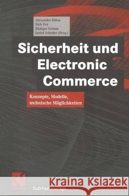 Sicherheit Und Electronic Commerce: Konzepte, Modelle, Technische Möglichkeiten Röhm, Alexander 9783528031398 Vieweg+teubner Verlag