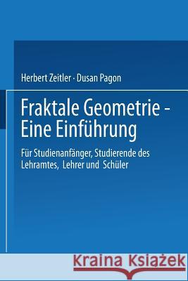 Fraktale Geometrie -- Eine Einführung: Für Studienanfänger, Studierende Des Lehramtes, Lehrer Und Schüler Zeitler, Herbert 9783528031527