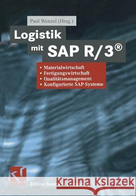 Logistik Mit SAP R/3(r): Materialwirtschaft, Fertigungswirtschaft, Qualitätsmanagement, Konfigurierte Sap-Systeme Wenzel, Paul 9783528031619