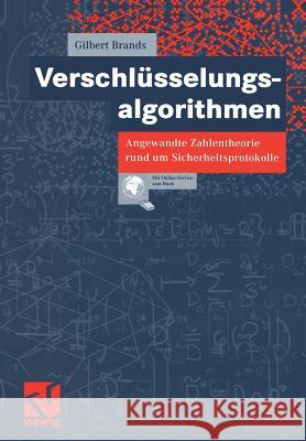 Verschlüsselungsalgorithmen: Angewandte Zahlentheorie Rund Um Sicherheitsprotokolle Brands, Gilbert 9783528031824