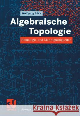 Algebraische Topologie: Homologie Und Mannigfaltigkeiten Lück, Wolfgang 9783528032180