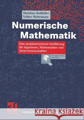 Numerische Mathematik: Eine Projektorientierte Einführung Für Ingenieure, Mathematiker Und Naturwissenschaftler Bollhöfer, Matthias 9783528032203 Vieweg+Teubner