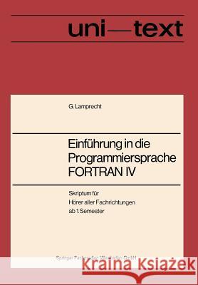 Einführung in Die Programmiersprache FORTRAN IV: Anleitung Zum Selbststudium Lamprecht, Günther 9783528033071