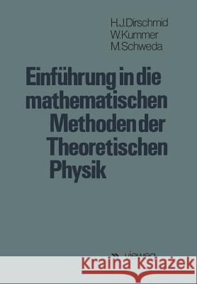 Einführung in Die Mathematischen Methoden Der Theoretischen Physik Dirschmid, Hans Jörg 9783528033194 Vieweg+teubner Verlag