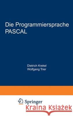 Die Programmiersprache Pascal: Eine Beschreibung Und Anleitung Zur Benutzung Krekel Dietrich 9783528033378 Vieweg+teubner Verlag