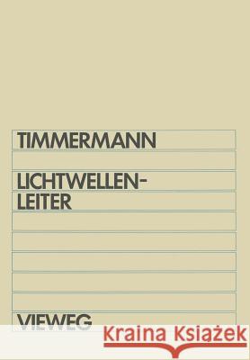 Lichtwellenleiter: Wellenausbreitung in Glasfasern Und Hohlleitern Claus-Christian Timmermann 9783528033415 Vieweg+teubner Verlag