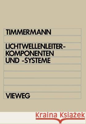 Lichtwellenleiterkomponenten Und -Systeme Claus-Christian Timmermann 9783528033514 Friedr Vieweg & Sohn Verlagsgesellschaft
