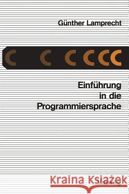 Einführung in Die Programmiersprache C Lamprecht, Günther 9783528033620 Vieweg+teubner Verlag