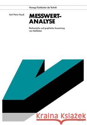 Meßwert-Analyse: Rechnerische Und Graphische Auswertungen Von Meßdaten Hauck, Karl-Heinz 9783528033682
