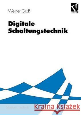 Digitale Schaltungstechnik Groß, Werner 9783528033736 Vieweg+teubner Verlag