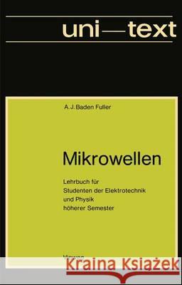 Mikrowellen: Lehrbuch Für Studenten Der Elektrotechnik Und Physik Höherer Semester Baden Fuller, Arthur J. 9783528035655