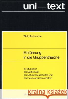 Einführung in Die Gruppentheorie: Für Studenten Der Mathematik, Der Naturwissenschaften Und Der Ingenieurwissenschaften Ledermann, Walter 9783528035761 Vieweg+teubner Verlag