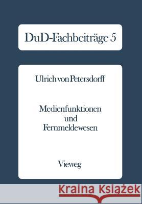 Medienfunktionen Und Fernmeldewesen Ulrich ~Vonœ Petersdorff Ulrich ?Von? Petersdorff 9783528035983 Springer
