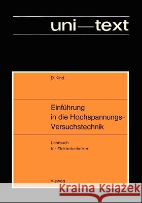 Einführung in Die Hochspannungs-Versuchstechnik: Lehrbuch Für Elektrotechniker Kind, Dieter 9783528038052